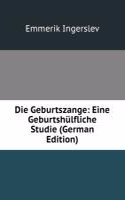 Die Geburtszange: Eine Geburtshulfliche Studie (German Edition)