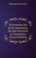 Dictionnaire Des Livres Jansenistes, Ou Qui Favorisent Le Jansenisme (French Edition)