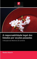 A responsabilidade legal dos Estados por acções passadas