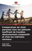 Comparaison du style parental chez les patients souffrant de troubles obsessionnels compulsifs et chez les individus normaux