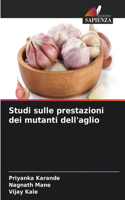 Studi sulle prestazioni dei mutanti dell'aglio
