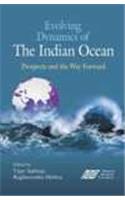 EVOLVING DYNAMICS OF THE INDIAN OCEAN: PROSPECTS AND THE WAY FORWARD