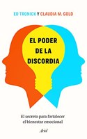El poder de la discordia: El secreto para fortalecer el bienestar emocional