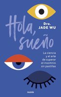 Hola, sueno: La ciencia y el arte de superar el insomnio sin pastillas