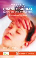 Terapia craneosacral biodinamica avanzada: El corazon de la practica