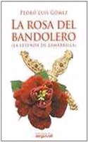 La rosa del bandolero. (La leyenda de Zamarilla)