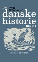 Den danske historie. Bind 1