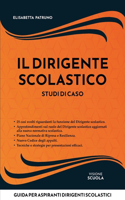 Il Dirigente scolastico. Casi di studio: Guida per aspiranti dirigenti scolastici