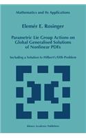 Parametric Lie Group Actions on Global Generalised Solutions of Nonlinear Pdes: Including a Solution to Hilbert's Fifth Problem