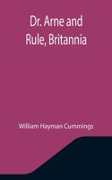 Dr. Arne and Rule, Britannia