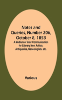 Notes and Queries, Number 206, October 8, 1853; A Medium of Inter-communication for Literary Men, Artists, Antiquaries, Geneologists, etc.