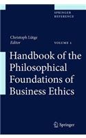 Handbook of the Philosophical Foundations of Business Ethics