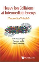 Heavy Ion Collisions at Intermediate Energy: Theoretical Models