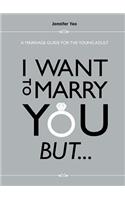 I Want to Marry You But...: A Marriage Guide for the Young Adult