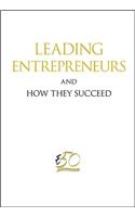 Leading Entrepreneurs and How They Succeed