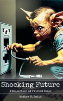 Shocking Future: A Collection of Twisted Tales