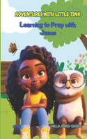 Adventures with Little Tink: Learning to Pray with Jesus