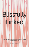Blissfully Linked: How surrounding Yourself with Inspiring People Transforms Your Life