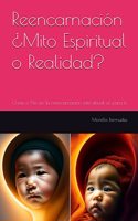 Reencarnación ¿Mito Espiritual o Realidad?: Creas o No en la reencarnación este ebook es para ti.