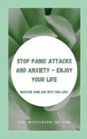 Stop Panic Attacks And Anxiety - Enjoy Your Life
