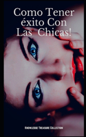 Como Tener éxito Con Las Chicas!