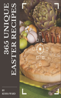 365 Unique Easter Recipes: An Easter Cookbook You Will Love