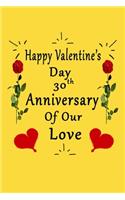 Happy Valentine's Day 30th Anniversary Of Our Love Notebook