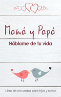 ¡Mamá y Papá, háblame de tu vida! - Libro de recuerdos para hijos y nietos