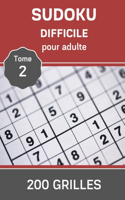 Sudoku Difficile pour adulte - Tome 2 - 200 grilles: 9 x 9 - Casse tête - Relaxant - Solutions à la fin