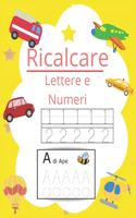 Ricalcare lettere e numeri: Impara a scrivere lettere e numeri ricalcandole e divertendoti!