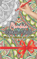 Mandala Pattern e Fiori, libro da colorare per adulti: mandala floreali da colorare e pattern, bellissimo disegni da colorare per farti rilassare, libro antistress da colorare per relax da ansia, copertu