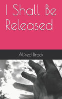 I Shall Be Released