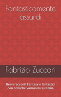 Fantasticamente assurdi
