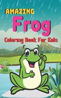 Amazing frog coloring Book for kids: A unique coloring books kids activity