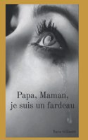 Papa, Maman, je suis un fardeau