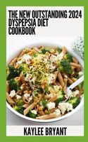 New Outstanding 2024 Dyspepsia Diet Cookbook