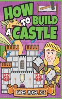 How To Build A Castle