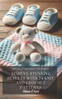 Achieve Stunning Results with 74 Knit and Crochet Patterns: Specially Designed for Babies