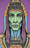 Stellar Pharaohs: The Cosmic Ancestors of Egypt