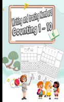 Writing and Tracing Numbers Counting 1 - 10: A Fun Book to Practice Writing for Kids Ages 3-5