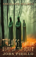 Sherlock Holmes, Things That Go Bump In The Night