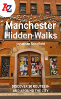 A -Z Manchester Hidden Walks: Discover 20 Routes in and Around the City