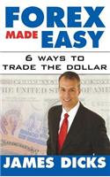 Forex Made Easy: 6 Ways to Trade the Dollar
