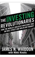 The Investing Revolutionaries: How the World's Greatest Investors Take on Wall Street and Win in Any Market