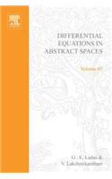 Differential Equations in Abstract Spaces: (85 Mathematics in Science and Engineering)