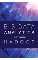 Big Data Analytics Beyond Hadoop: Real-Time Applications with Storm, Spark, and More Hadoop Alternatives