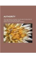 Authority; The Function of Authority in Life and Its Relation to Legalism in Ethics and Religion: (English)