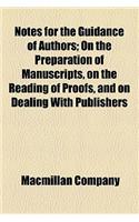 Notes for the Guidance of Authors; On the Preparation of Manuscripts, on the Reading of Proofs, and on Dealing with Publishers: (English)
