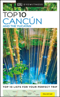DK Eyewitness Top 10 Cancún and the Yucatán: (Pocket Travel Guide)