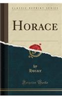 Horace (Classic Reprint)